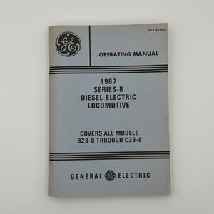 General Electric 1987 Series-8 Locomotive Operating Manual B23-8 C39-8 GEJ-6720A